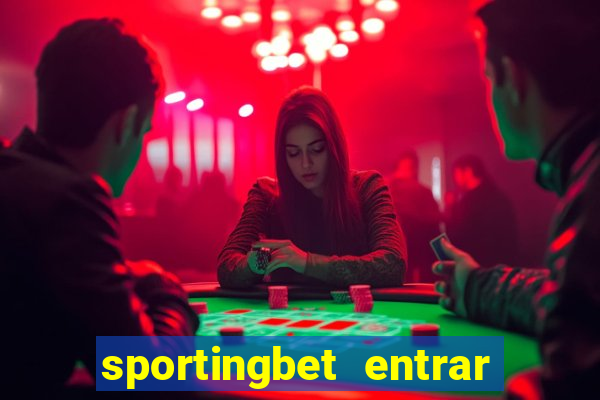 sportingbet entrar na minha conta